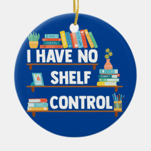 I Have No Shelf Control Funny Librarian Book Ceramic Tree Decoration