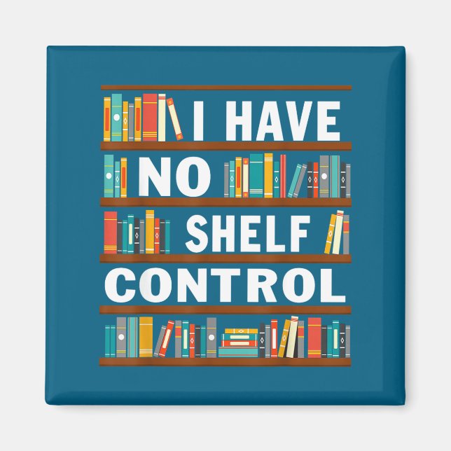 I Have No Shelf Control Funny Library Reading Love Magnet (Front)