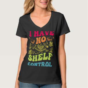 I Have No Shelf Control Groovy Reading Books Read T-Shirt