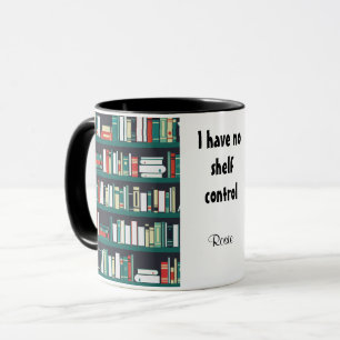 I have no shelf control Librarian Books Mug