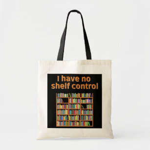 I Have No Shelf Control Reading Book Bookworm Tote Bag