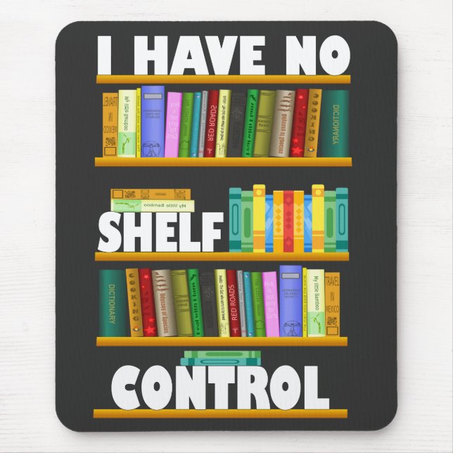 i have no shelf control, reading lover T-Shirt Mouse Mat (Front)