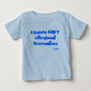 I have not climbed Snowdon Baby T-Shirt