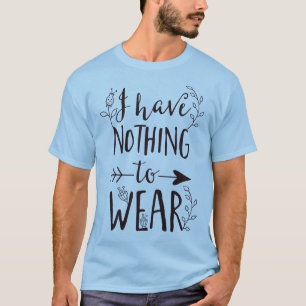 I Have Nothing to Wear Clothes Horse T-Shirt
