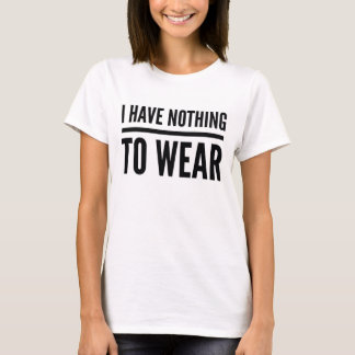I Have Nothing To Wear Shirt