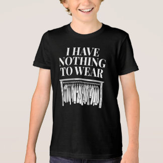 I Have Nothing To Wear Tri-Blend Shirt