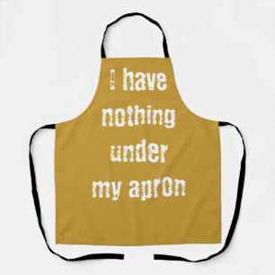 I have nothing under my apron gold