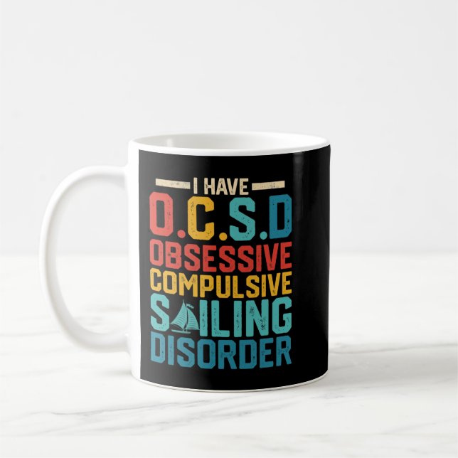 I have Obsessive Compulsive Sailing Disorder Coffee Mug (Left)