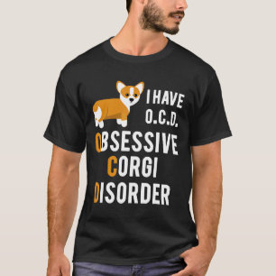 I Have Obsessive Corgi Disorder Pun Joke T-Shirt