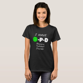 I Have Obsessive Pickleball Disorder T-Shirt