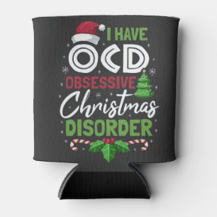 I Have Ocd Obsessive Christmas Disorder Xmas Can Cooler