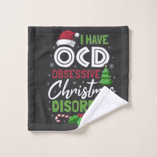 I Have Ocd Obsessive Christmas Disorder Xmas  Wash Cloth