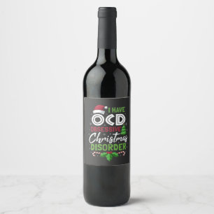I Have Ocd Obsessive Christmas Disorder Xmas Wine Label