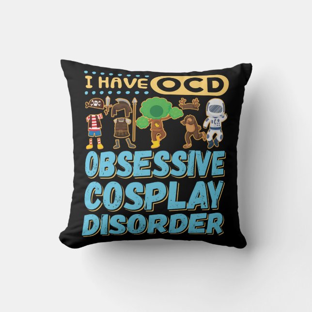 I Have OCD Obsessive Cosplay Disorder Cushion (Front)