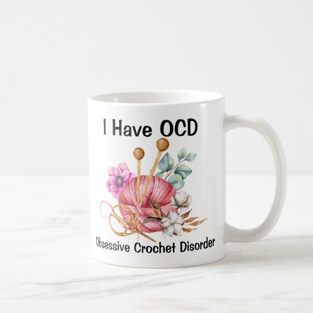 I Have OCD Obsessive Crochet Disorder Funny Yarn  Coffee Mug (Right)