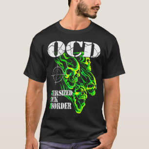 I Have Ocd Oversized Disorder  T-Shirt