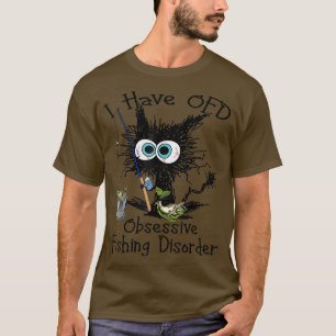 I Have OFD Obsessive Fishing Disorder Funny Cat T-Shirt