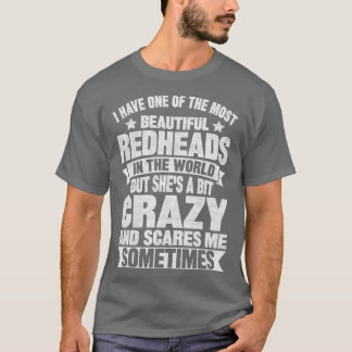 I Have One Of The Most Beautiful Redheads 3 T-Shirt