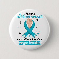 I Have Ovarian Cancer I'm Allowed To Do Weird Thin