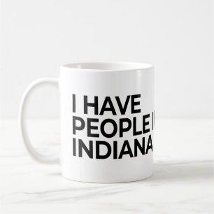 I Have People In Indiana Coffee Mug