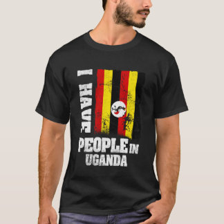 I Have People in Uganda Ugandan Flag T-Shirt