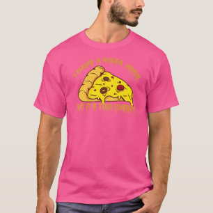 I Have Pizza Joke But It's Too Cheesy Jokes T-Shirt