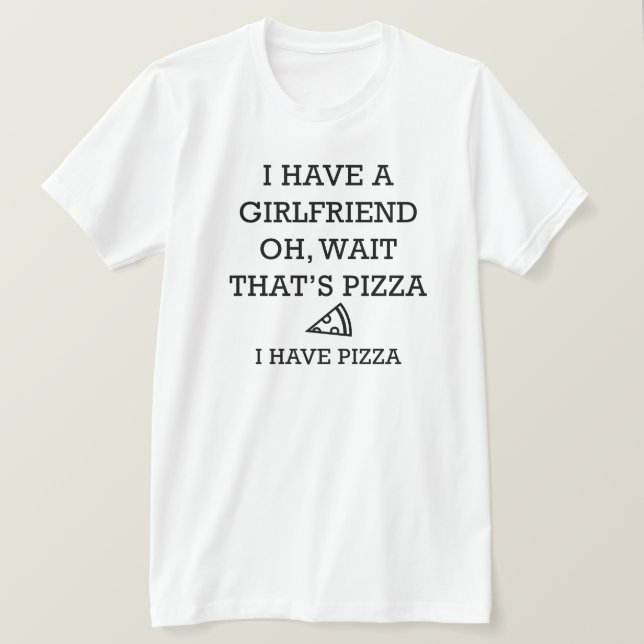 I Have Pizza T-Shirt (Design Front)