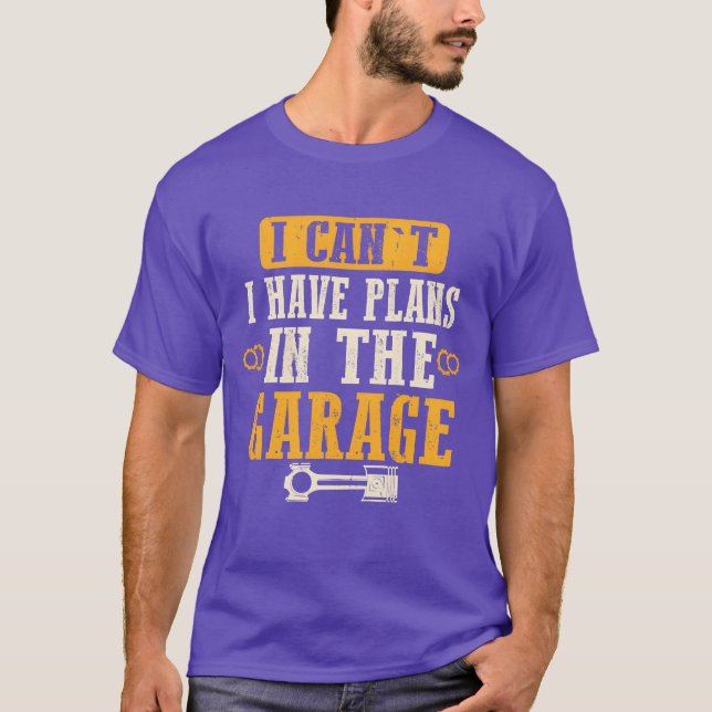 I Have Plans Inhe Garage Funny Car Mechanic funny T-Shirt (Front)