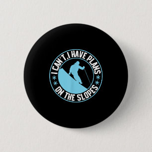 I have plans on the slopes, skiing 6 cm round badge