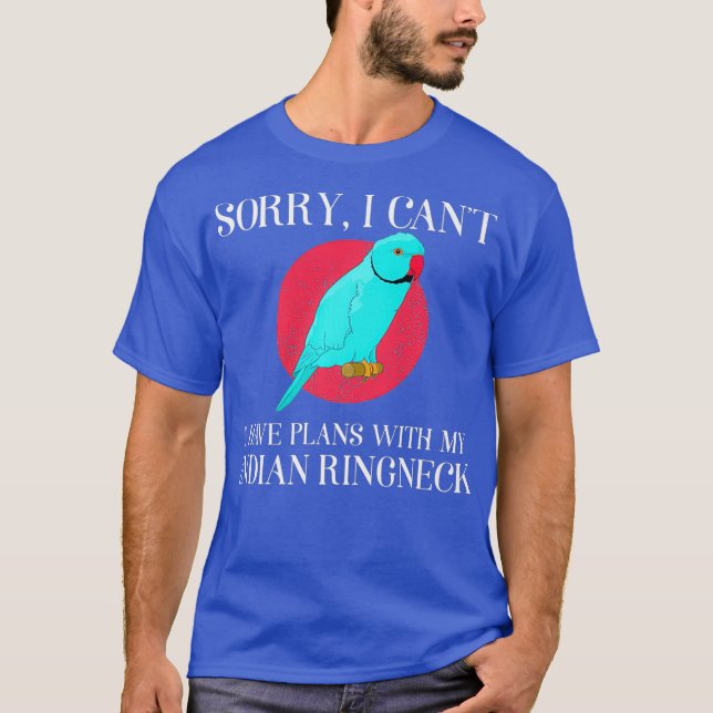 I Have Plans Pet Parrot Lover Indian Ringneck T-Shirt (Front)