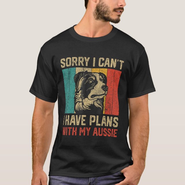 I Have Plans With My Aussie  Australian Shepherd T-Shirt (Front)