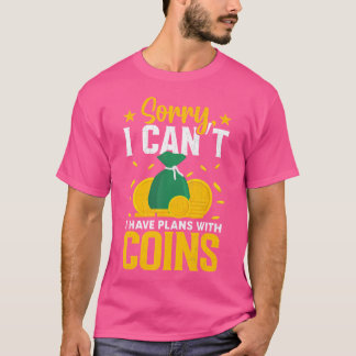 I Have Plans With My Coins Funny Coin Collector T-Shirt