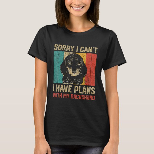 I Have Plans With My Dachshund  Dachshund T-Shirt (Front)