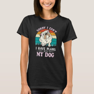 I Have Plans With My English Bulldog T-Shirt