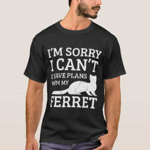 I Have Plans With My Ferre Ferret Mum Dad Funny T-Shirt