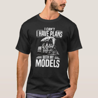 I Have Plans With My Models Model Train Railroad T-Shirt