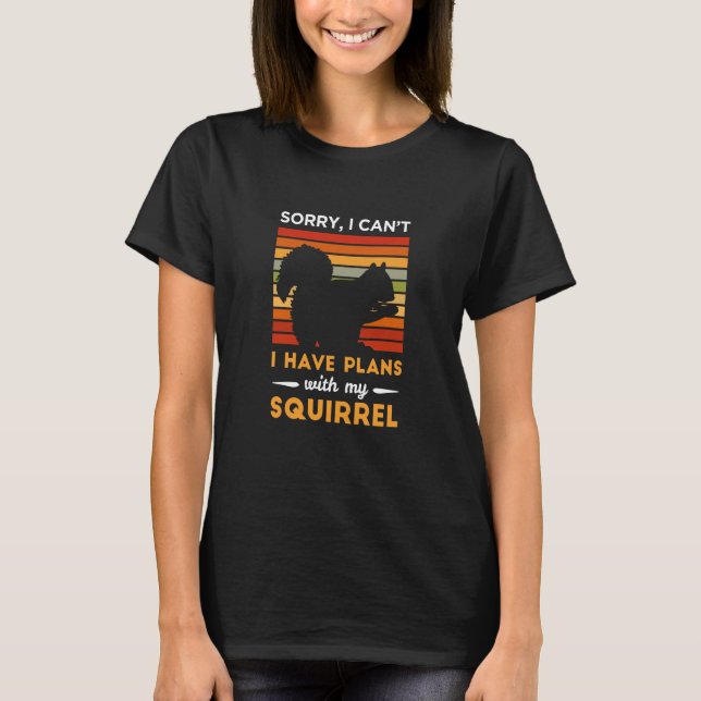 I Have Plans With My Squirrel Animal Squirrel T-Shirt (Front)