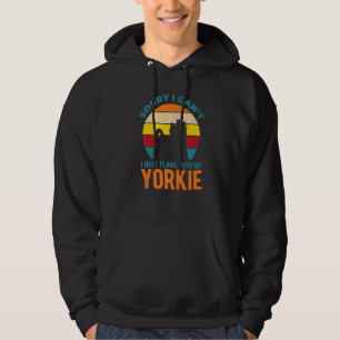 I Have Plans With My Yorkshire Terrier Yorkie Hoodie