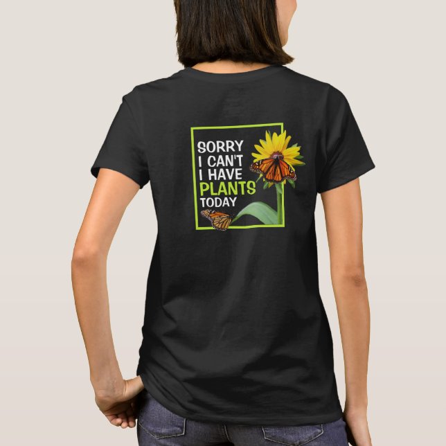 I Have Plants Today Flower and Butterfly Funny T-Shirt (Back)