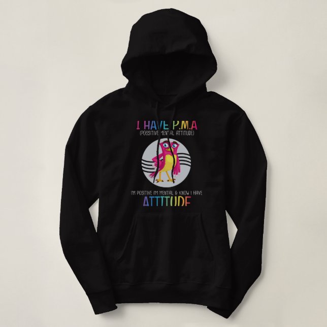 I Have PMA Possitive Mental Attitude Funny Joke Sa Hoodie (Design Front)