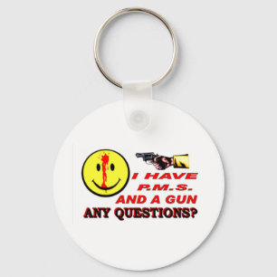 I HAVE PMS & GUN... ANY QUESTIONS ? KEY RING