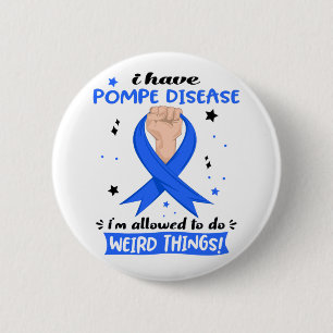I Have Pompe Disease I'm Allowed To Do Weird Thing 6 Cm Round Badge