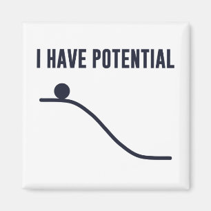 I Have Potential Energy Magnet