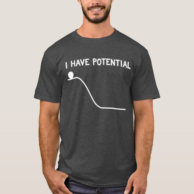 I Have Potential Energy T-Shirt (Front)
