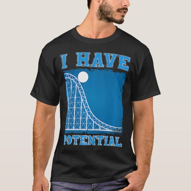 I Have Potential Energy T-Shirt (Front)