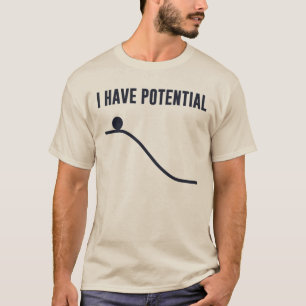 I Have Potential Energy T-Shirt