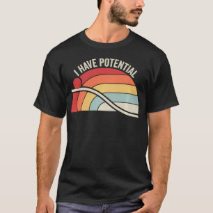 I Have Potential Funny Science Physics Retro T-Shirt