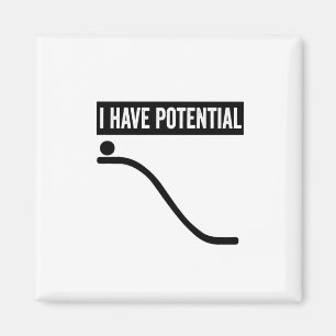 I Have Potential Magnet
