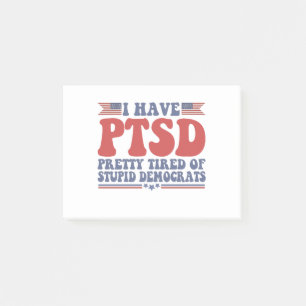 I Have PTSD Pretty Tired of Democrats Funny Gift  Post-it Notes