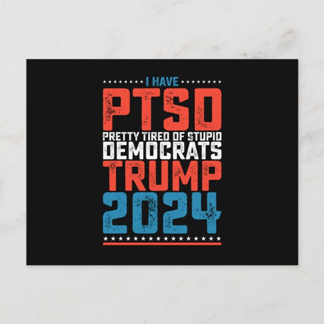 I Have Ptsd Pretty Tired Of Democrats Trump 2024 Postcard (Front)